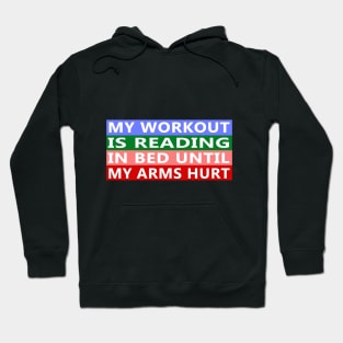 My Workout Is Reading In Bed Until My Arms Hurt Funny Quote Hoodie